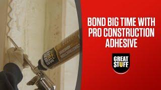 Heavy-Duty Bonding to Construction Materials with Great Stuff Pro™ Construction Adhesive