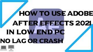 How To Run Adobe After Effects In Low End PC and Laptops No Lag or Crash