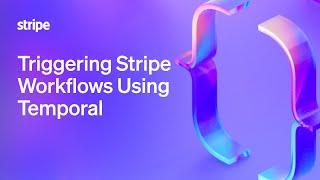 Triggering Stripe Workflows Using Temporal