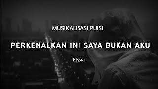 Cover Puisi - Perkenalkan Ini Saya Bukan Aku (Elysia)