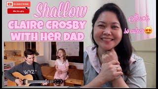  CLAIRE CROSBY and DAD|| SHALLOW by Lady Gaga||  Mai Reaction