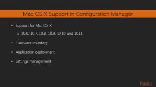 Adv Microsoft SCCM Curr Branch Scenarios : Preparing Config Manager for Mac OS X Supp | packtpub.com