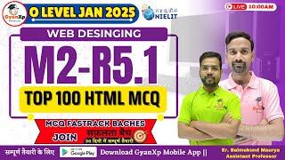 TOP 100  HTML MCQs|| Web Designing || M2-R5.1 || O Level JAN 2025 || GyanXp