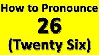 How to Pronounce 26 Twenty Six