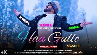 HAA GULLO Mashup | Umer Nazir | Ha Jaani Azizo | Cheerith | Super Hit Kashmiri Love Song Of 2023