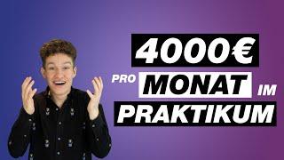 4000 Euro MONATLICH im PRAKTIKUM?! (als Student)