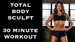 TOTAL BODY SCULPT WORKOUT | 30 MINUTES