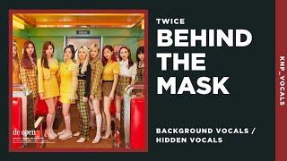 TWICE - Behind The Mask (Background Vocals / Hidden Vocals)