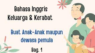 Bahasa Inggris Nama Keluarga & Kerabat Untuk Anak-Anak & Dewasa Pemula (Bag.1)