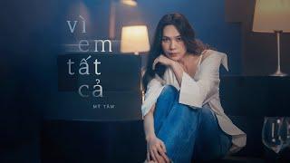 MỸ TÂM - VÌ EM TẤT CẢ | OFFICIAL MV