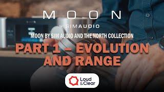 MOON by Simaudio and the North Collection Part 1 – Evolution and Range