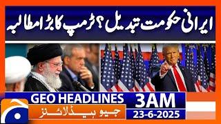 US-Iran Conflict.. Latest Upadates - Headlines Geo News 3 AM (23 June 2025)
