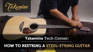 How to Restring a Steel-String Acoustic Guitar | Takamine Guitars
