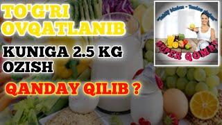 TO'G'RI OVQATLANIB KUNIGA 2.5 KG OZISH QANDAY QILIB ? | SUPER QOMAT