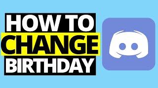 How To Change Age On Discord (Change Birthday)