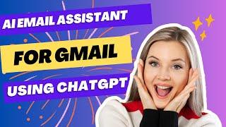 AI Email Assistant | How to use ChatGPT for Gmail in 2024