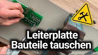 Bauteile einer Leiterplatte tauschen - Kondensatoren tauschen - Widerstände tauschen - Löten!