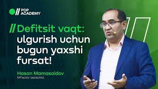 Defitsit vaqt: ulgurish uchun bugun yaxshi fursat! | Hasan Mamasaidov