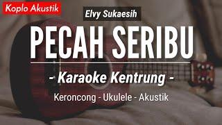 Pecah Seribu (KARAOKE KENTRUNG) - Elvy Sukaesih (Keroncong Modern | Koplo Akustik)