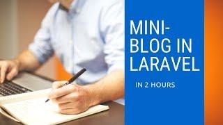 Create Mini-Blog in Laravel in 2 Hours