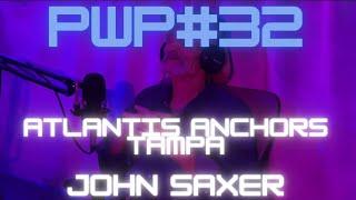 PalmWavePodcast #32 John Saxer's Atlantis Anchors & More