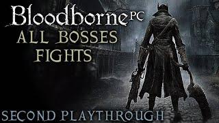 Bloodborne PC : All Bosses Fights - Second Playthrough