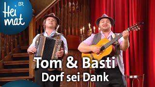 Tom & Basti: Dorf sei Dank | Brettl-Spitzen | BR Heimat - die beste Volksmusik