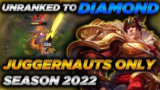 [Season 2022] Unranked to Diamond #1 - Juggernauts ONLY(Garen, Sett, Darius, Urgot+)