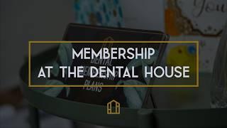 Membership at the Dental House