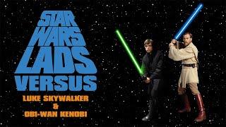 Star Wars Lads Versus - Luke Skywalker vs. Obi-Wan Kenobi | The Apprentice vs. The Master!