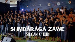 SI IMBARAGA ZAWE- SILOAM CHOIR