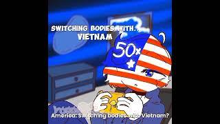 Switching Bodies || Ft. America and Vietnam || #countryhumans #meme