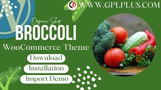 Broccoli - Organic Shop WooCommerce Theme , Download , Installation & Import Demo