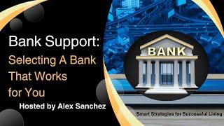 Bank Support: Selecting A Bank That Works for You