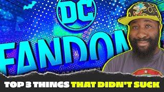 3 POSITIVE things from DC Fandome | Not EVERYTHING was a disaster