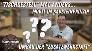 Tischgestell mal anders... - Möbel im Bausteinprinzip - Umbau der Zusatzwerkstatt