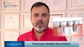 Zirkonyum Destekli Diş Protezleri  - Dr. Serhan Aktan