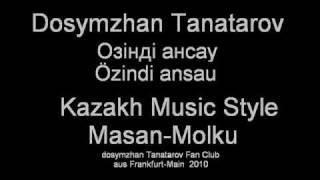 Dosymzhan Tanatarov Özindi ansau Озiндi ансау.wmv