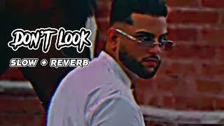 Don’t look KARAN AUJLA SONG (Slowed + reverb) Punjabi song