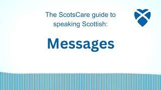 Messages -- The ScotsCare guide to speaking Scottish