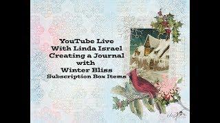 YouTube Live  With Linda Israel  Creating a Journal  with  Winter Bliss  Subscription Box Items