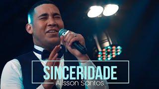 Alisson Santos - Sinceridade - Clip Oficial