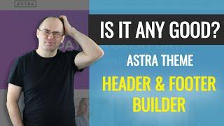 Astra Theme Header Footer Builder - Quick Overview (Is it Any Good?)