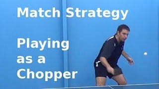 Match Strategy Playing as a Chopper | Table Tennis | PingSkills