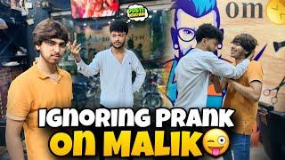 Malik ne Mere Sath  dosti Khatam kr de / Ignoring Prank Gone Wrong