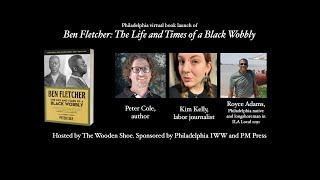 Ben Fletcher: The Life and Times of a Black Wobbly by Peter Cole – Philadelphia book launch