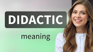 Didactic • DIDACTIC definition