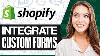 How To Integrate Custom Forms In Shopify 2025 (Step-by-Step)