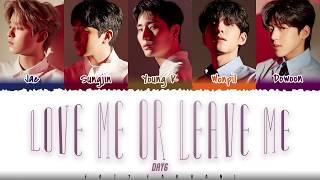 DAY6  – 'LOVE ME OR LEAVE ME'  [Color Coded_Han_Rom_Eng]