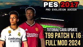 TUTORIAL CARA UPDATE T99 PATCH V16 FULL MOD PES 2017